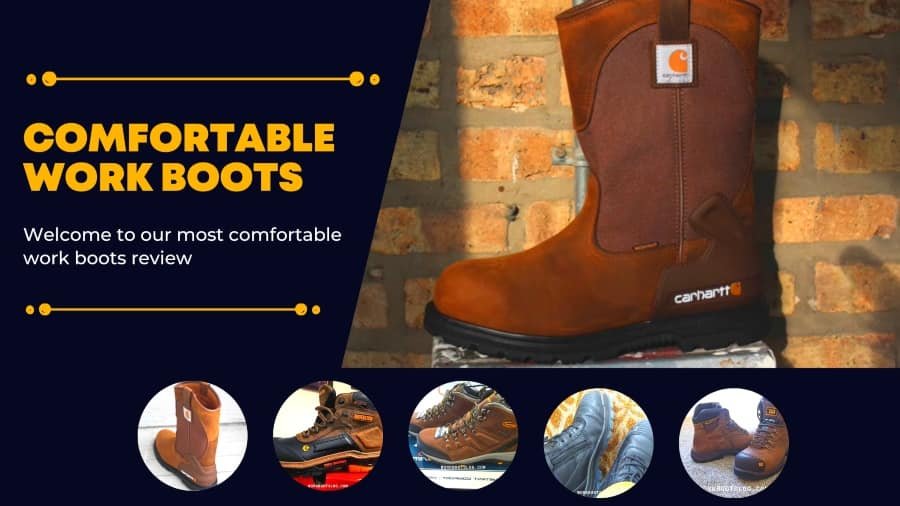 Best and most comfortable work boots (Top 5 Popular Boots Included)