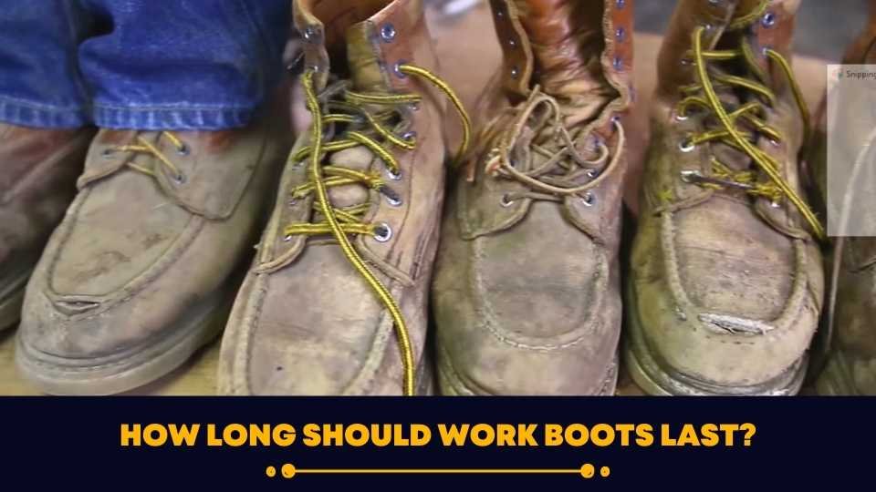 Just How Long Should Work Boots Last?